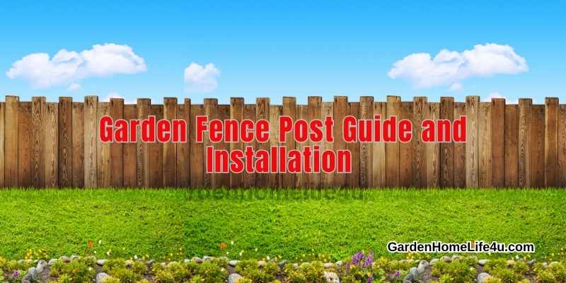 Garden Fence Post Guide and Installation 1