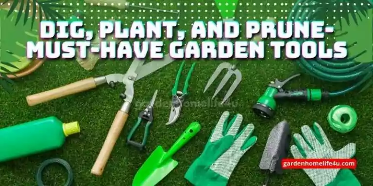 Dig, Plant, and Prune-Must-Have Garden Tools-1