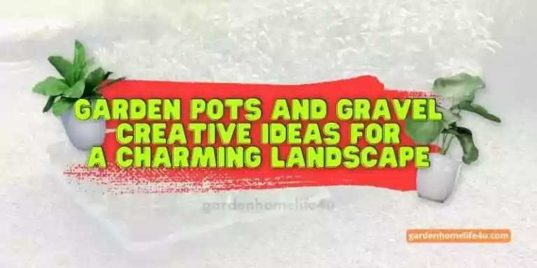 Garden Pots and Gravel- Creative Ideas for a Charming Landscape-1