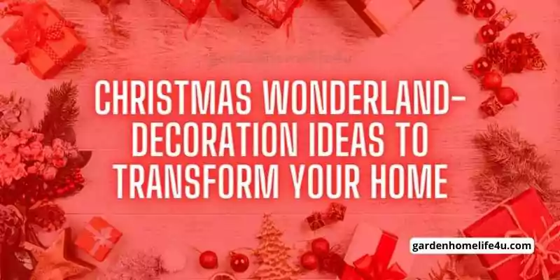 Christmas Wonderland-Decoration Ideas to Transform Your Home-1
