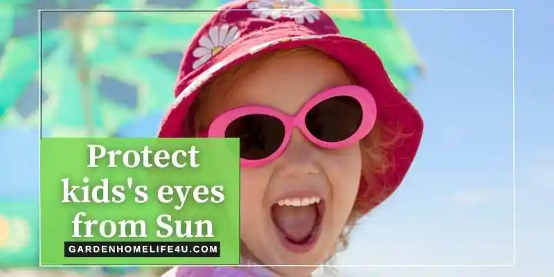 5 Ways to Protect Your Child's Eyes from Sun Damage - GardenHomeLife4u